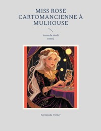 Miss Rose cartomancienne à Mulhouse - Raymonde Verney - ebook