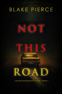 Not This Road (A Rachel Blackwood Suspense Thriller—Book Four) - Blake Pierce - ebook