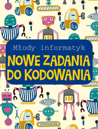 Młody informatyk. Nowe zadania do kodowania - opracowanie zbiorowe - książka