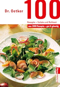 100 Rezepte - Salate und Rohkost - Dr. Oetker - ebook