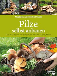 Pilze selbst anbauen - Magdalena Wurth - ebook