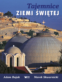 Tajemnice Ziemi Świętej - Skwarnicki Marek, Bujak Adam - książka