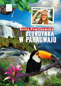 Blondynka w Paragwaju - Beata Pawlikowska - ebook + książka