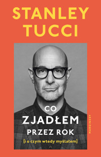 Co zjadłem przez rok (i o czym wtedy myślałem) - Stanley Tucci - książka