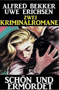 Schön und ermordet: Zwei Kriminalromane - Alfred Bekker - ebook