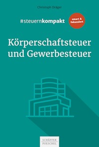 #steuernkompakt Körperschaftsteuer und Gewerbesteuer - Christoph Dräger - ebook