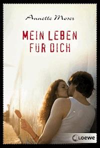 Mein Leben für dich - Annette Moser - ebook
