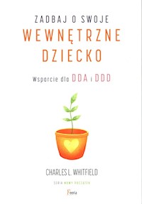 Zadbaj o swoje wewnętrzne dziecko - L. Whitfield Charles - książka
