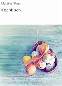 Kochbuch - Martina Kloss - ebook