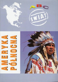 ABC Świat. Ameryka Północna - redakcja Wiesław Maik - ebook