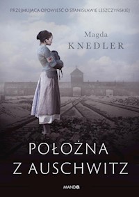 Położna z Auschwitz - Magdalena Knedler - ebook + audiobook + książka