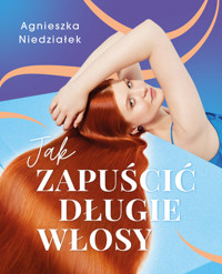 Jak zapuścić długie włosy - Agnieszka Niedziałek - książka