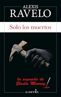 Solo los muertos - Alexis Ravelo - ebook