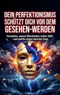 Dein Perfektionismus schützt dich vor dem Gesehen-Werden - Verena Busch - ebook