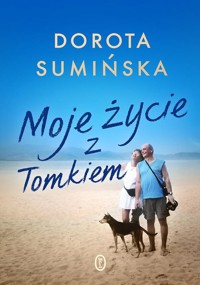 Moje życie z Tomkiem - Dorota Sumińska - ebook + książka