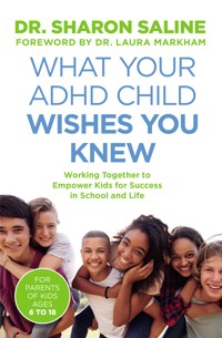 What Your ADHD Child Wishes You Knew - Sharon Saline - ebook