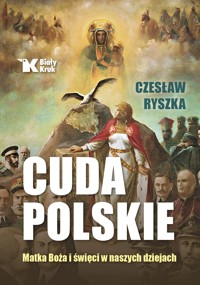 Cuda polskie. Matka Boża i święci w naszych dziejach - Czesłąw Ryszka - książka