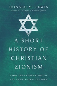 A Short History of Christian Zionism - Donald M. Lewis - ebook