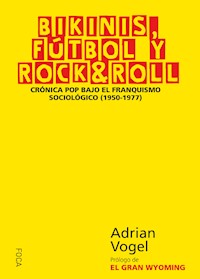 Bikinis, Fútbol y Rock & Roll - Adrian Vogel - ebook