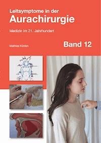 Leitsymptome in der Aurachirurgie Band 12 - Mathias Künlen - ebook