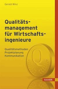 Qualitätsmanagement für Wirtschaftsingenieure - Gerald Winz - ebook