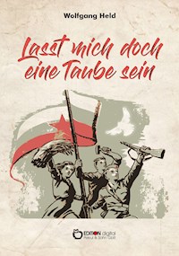 Lasst mich doch eine Taube sein - Wolfgang Held - ebook