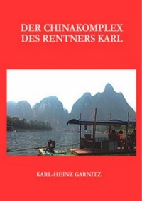 Der Chinakomplex des Rentners Karl - Karl-Heinz Garnitz - ebook