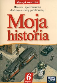 Moja historia 6 Zeszyt ucznia Część 2 - Marcinko Aleksandra, Węgiel Jolanta - książka