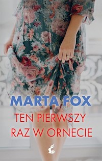 Ten pierwszy raz w Ornecie - Marta Fox - ebook + książka