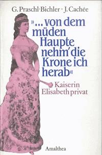 "...von dem müden Haupte nehm' die Krone ich herab" - Gabriele Praschl-Bichler - ebook