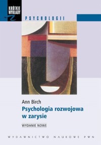 Psychologia rozwojowa w zarysie - Ann Birch - książka