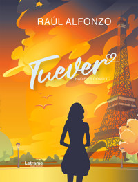 Tuever. Nadie es como tú - Raúl Alfonzo - ebook