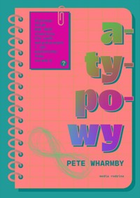 Atypowy. Dlaczego świat nie jest stworzony dla osób autystycznych i jak powinniśmy temu zaradzić - Wharmby Pete - ebook + książka