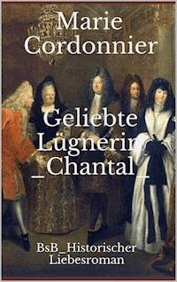 Geliebte Lügnerin Chantal - Marie Cordonnier - ebook