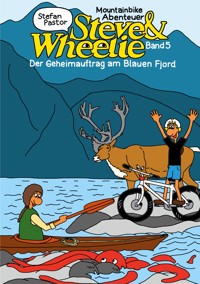Steve & Wheelie - Mountainbike Abenteuer - Stefan Pastor - ebook