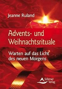 Advents- und Weihnachtsrituale - Jeanne Ruland - ebook