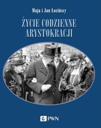 Życie codzienne arystokracji - Jan Łoziński, Maja Łozińska - książka