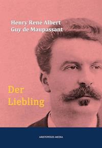 Der Liebling - Henry René Albert Guy de Maupassant - ebook