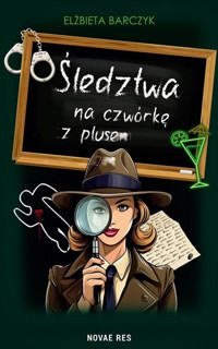 Śledztwa na czwórkę z plusem - Barczyk Elżbieta - ebook