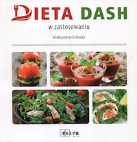 Dieta DASH w zastosowaniu - Aleksandra Cichocka - książka