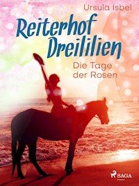 Reiterhof Dreililien 2 - Die Tage der Rosen - Ursula Isbel - ebook