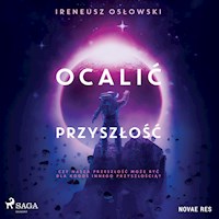 Ocalić przyszłość - Ireneusz Osłowski - ebook + audiobook