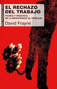 El rechazo del trabajo - David Frayne - ebook