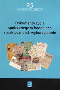 Dokumenty życia społecznego w badaniach i praktyczne ich wykorzystanie -  - książka