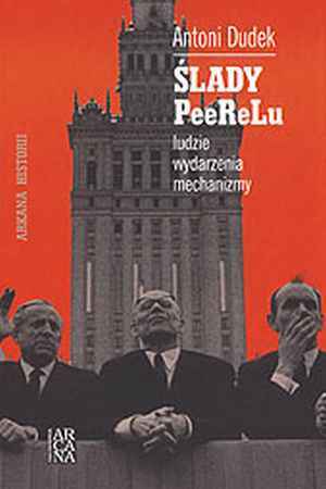 Ślady PeeReLu. Ludzie, wydarzenia, mechanizmy. - Antoni Dudek - ebook