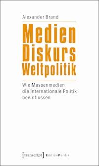 Medien - Diskurs - Weltpolitik - Alexander Brand - darmowy ebook