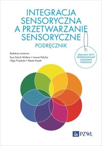 Integracja sensoryczna a przetwarzanie sensoryczne. Podręcznik -  - książka