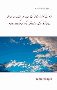 En route pour le Brésil à la rencontre de João de Deus - Geneviève Cheval - ebook