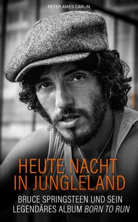 Heute Nacht in Jungleland - Peter Ames Carlin - ebook