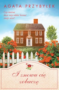 I znowu cię zobaczę - Agata Przybyłek - ebook + książka